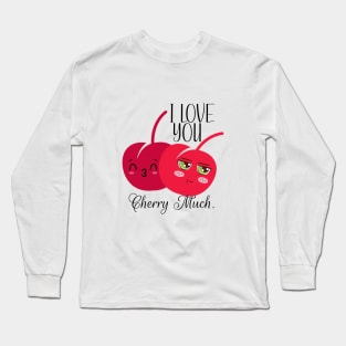 I love you cherry much Long Sleeve T-Shirt